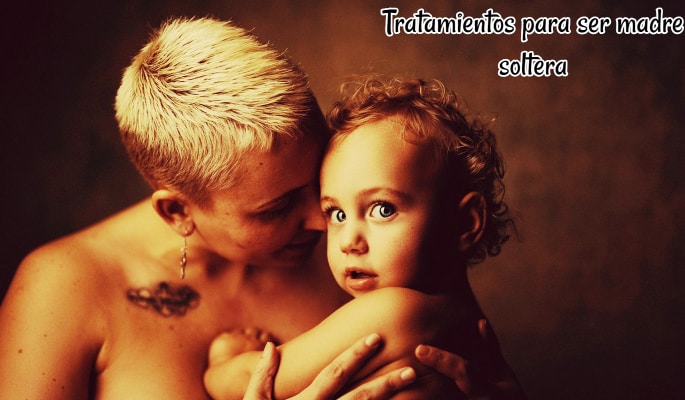 Tratamientos para ser madre soltera