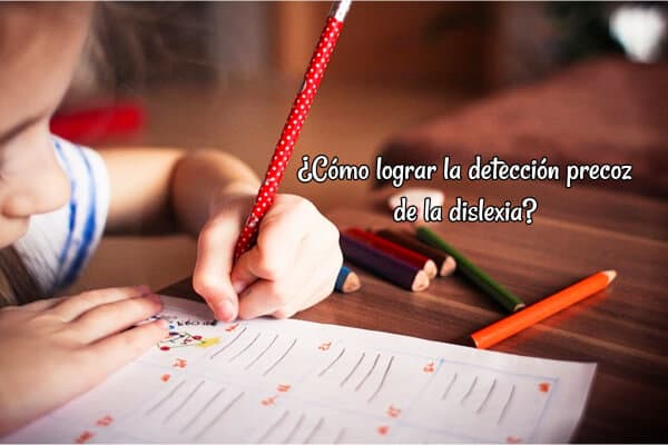 ¿Cómo lograr la detección precoz de la dislexia_